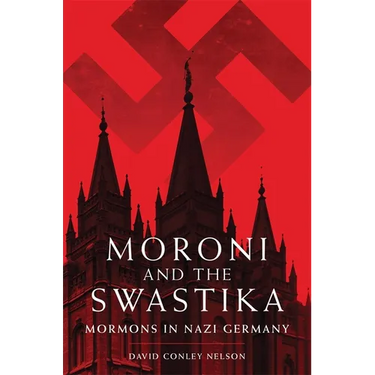 Moroni and the Swastika: Mormons in Nazi Germany