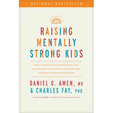 Raising Mentally Strong Kids: How to Combine the Power of Neuroscience with Love and Logic to Grow Confident, Kind, Responsible, and Resilient Childre