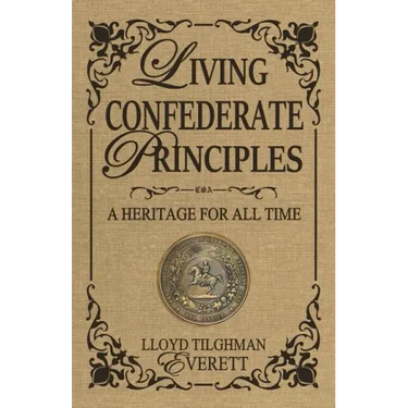 Living Confederate Principles: A Heritage For All Time