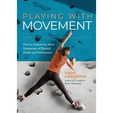 Playing With Movement: How to Explore the Many Dimensions of Physical Health and Performance