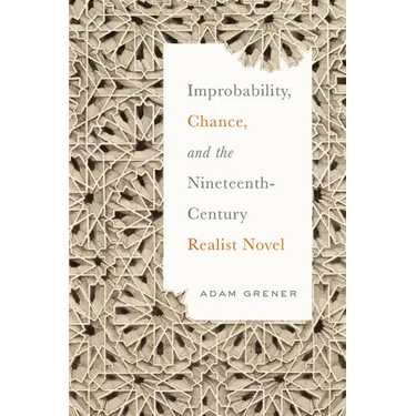 Improbability, Chance, and the Nineteenth-Century Realist Novel