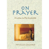 On Prayer: A Letter to My Godchild