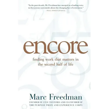 Encore: Finding Work That Matters in the Second Half of Life