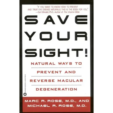 Save Your Sight!: Natural Ways to Prevent and Reverse Macular Degeneration