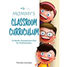 Mommy's Classroom Curriculum: 10 Month Homeschool Plan for Preschoolers