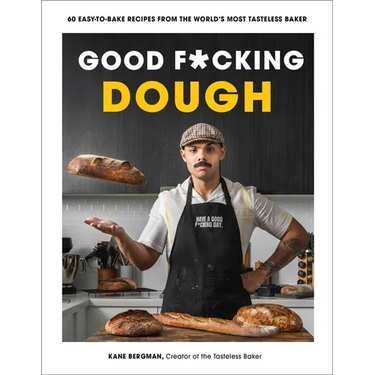 Good F*cking Dough: 60 Easy-To-Bake Recipes from the World's Most Tasteless Baker
