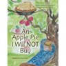 An Apple Pie I Will Not Buy: Based on a True Story