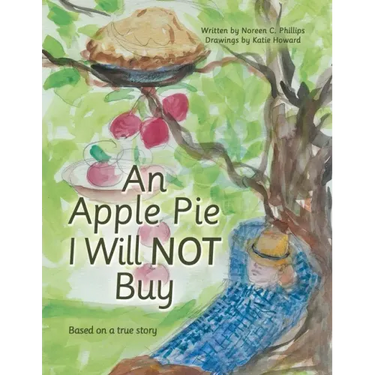 An Apple Pie I Will Not Buy: Based on a True Story