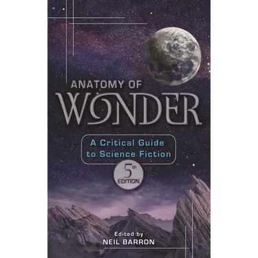 Anatomy of Wonder: A Critical Guide to Science Fiction