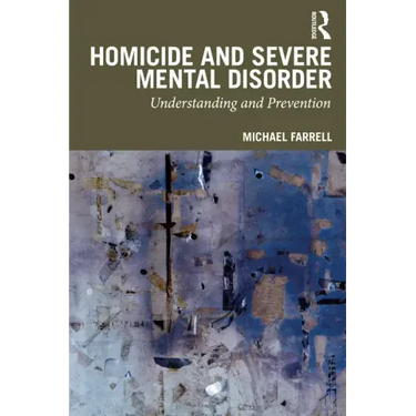Homicide and Severe Mental Disorder: Understanding and Prevention