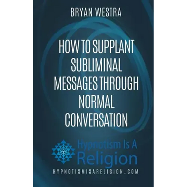 How To Supplant Subliminal Messages Through Normal Conversation