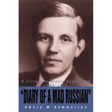 Diary of a Mad Russian: A Tribute to Alexis Sommaripa 1900-1945