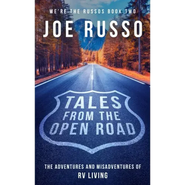 Tales From the Open Road: The Adventures and Misadventures of RV Living