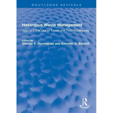 Hazardous Waste Management: Volume 1 the Law of Toxics and Toxic Substances