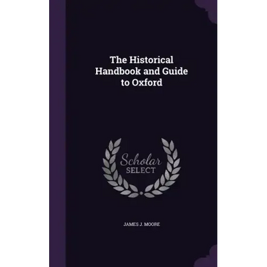 The Historical Handbook and Guide to Oxford