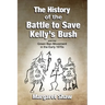 The History of the Battle to Save Kelly's Bush