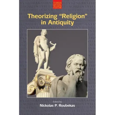 Theorizing 'Religion' in Antiquity