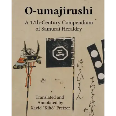 O-umajirushi: A 17th-Century Compendium of Samurai Heraldry