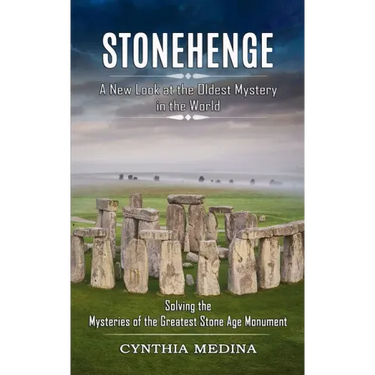 Stonehenge: A New Look at the Oldest Mystery in the World (Solving the Mysteries of the Greatest Stone Age Monument)