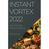 Instant Vortex 2022: Tasty Recipes for Busy People