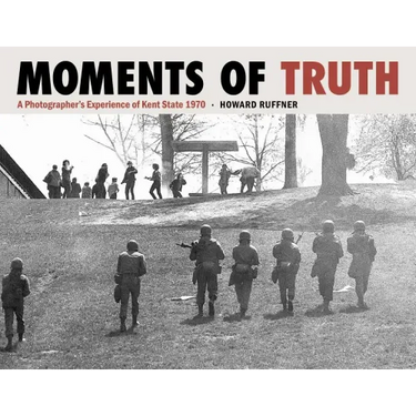 Moments of Truth: A Photographer's Experience of Kent State 1970