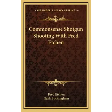 Commonsense Shotgun Shooting with Fred Etchen