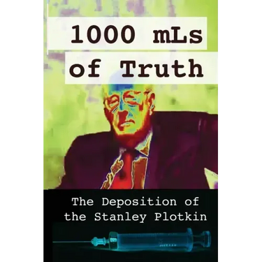 1000 mLs of Truth: The Deposition of Stanley Plotkin