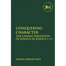 Conquering Character: The Characterization of Joshua in Joshua 1-11