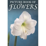 Picture Book of Flowers: For Seniors with Dementia, Memory Loss, and Confusion (Large Print Text)