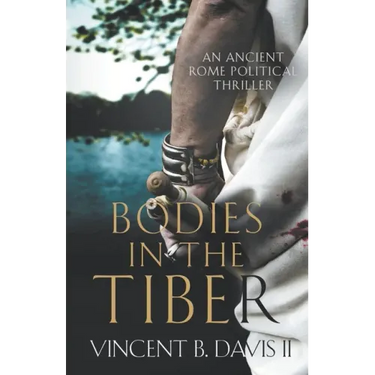 Bodies in the Tiber: An Ancient Rome Political Thriller