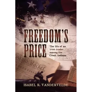 Freedom's Price: The life of an Irish trader among the Creek Indians