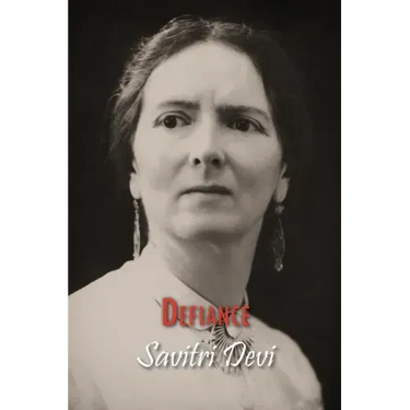 Defiance: The Prison Memoirs of Savitri Devi