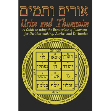 Urim and Thummim: A Guide to using the Breastplate of Judgment for Decision-making, Advice, and Divination