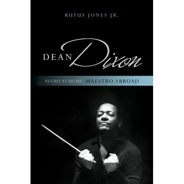 Dean Dixon: Negro at Home, Maestro Abroad