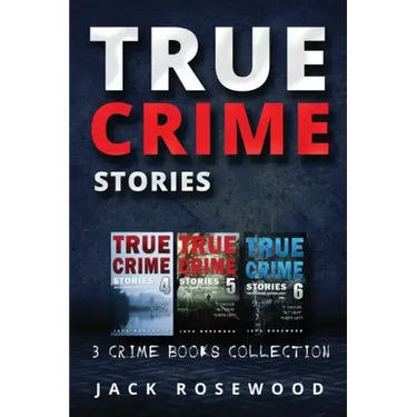 True Crime Stories: True Crime Books Collection (Book 4, 5 & 6)