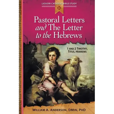 Pastoral Letters and the Letter to the Hebrews: 1 and 2 Timothy, Titus, Hebrews