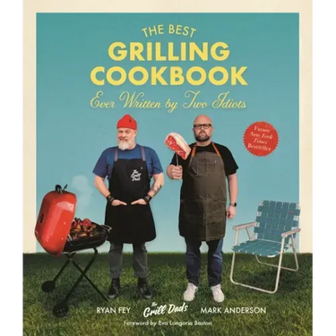 The Best Grilling Cookbook Ever Written by Two Idiots