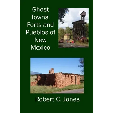 Ghost Towns, Forts and Pueblos of New Mexico