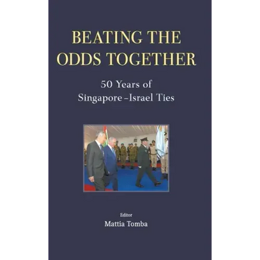 Beating the Odds Together: 50 Years of Singapore-Israel Ties