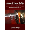 Unlock Your Bible: The Key to Understanding and Applying the Scriptures in Your