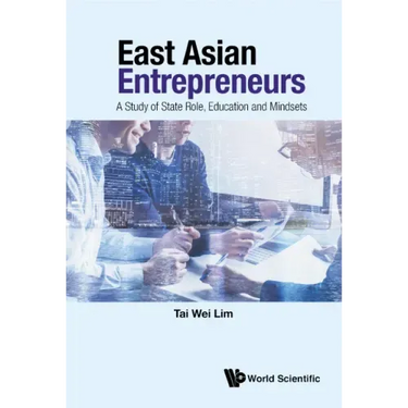 East Asian Entrepreneurs: A Study of State Role, Education and Mindsets
