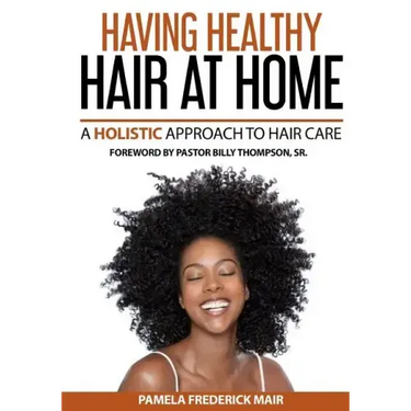 Having Healthy Hair At Home: A Holistic Approach to Hair