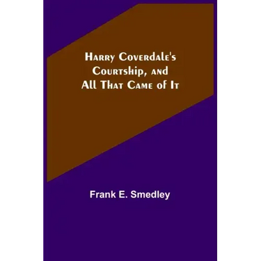 Harry Coverdale's Courtship, and All That Came of It