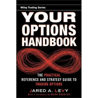 Your Options Handbook: The Practical Reference and Strategy Guide to Trading Options