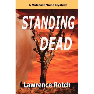 Standing Dead: A Midcoast Maine Mystery