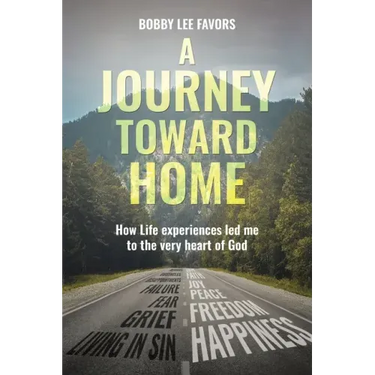 A Journey Toward Home: How Life experiences led me to the very heart of God