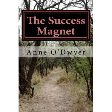 The Success Magnet: A Compilation of My Articles to Guide You