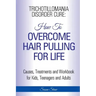 Trichotillomania Disorder Cure: How To Stop Hair Pulling For Life