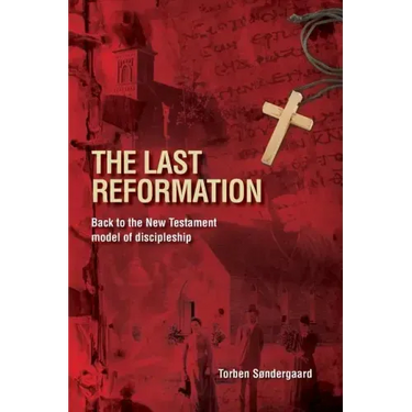 The Last Reformation: Back to the New Testament model of discipleship
