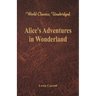 Alice's Adventures in Wonderland (World Classics, Unabridged)